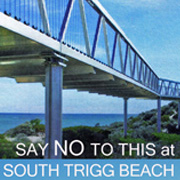 Stop the Trigg Boardwalk